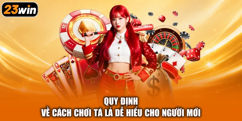 Quy định về cách chơi tá lả dễ hiểu cho người mới